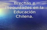 Brechas e Inequidades en la Educación Chilena.. Equidad de Género en la Educación Equidad de Género en la Educación La educación cumple una labor fundamental.