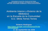 Ambiente Interno y Externo de la Biblioteca en la Escuela de la Comunidad S.U. Silvia Torres Torres Roberto Rodríguez .