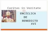 ENCÍCLICA DE BENEDICTO XVI Caritas in Veritate. Introducción La Encíclica, publicada 7 de julio 2009, Consta de una introducción, seis capítulos y una.