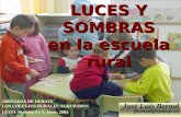 ESCUELA RURAL LUCES Y SOMBRAS en la escuela rural José Luis Bernal jbernal@unizar.es JORNADAS DE DEBATE LOS COLEGIOS RURALES AGRUPADOS CCOO. Madrid, 4.