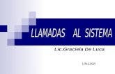 Lic.Graciela De Luca UNLAM. Lic.Graciela De Luca 2 Niveles en los Sistemas Operativos USUARIOS PROGRAMAS DEL SISTEMA INTERPRETE DE COMANDOS UTILIDADES.