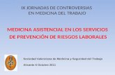 IX JORNADAS DE CONTROVERSIAS EN MEDICINA DEL TRABAJO MEDICINA ASISTENCIAL EN LOS SERVICIOS DE PREVENCIÓN DE RIESGOS LABORALES Sociedad Valenciana de Medicina.