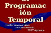 Modelos de Programación Temporal Héctor Alarcos Iñigo. 3º Mecanización. EUIT Agrícola.