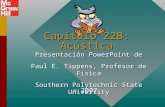 Capítulo 22B: Acústica Presentación PowerPoint de Paul E. Tippens, Profesor de Física Southern Polytechnic State University © 2007.