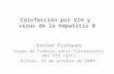 Coinfección por VIH y virus de la hepatitis B Xavier Franquet Grupo de Trabajo sobre Tratamientos del VIH (gTt) Bilbao, 15 de octubre de 2009.