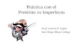 Práctica con el Pretérito vs Imperfecto Prof. Leticia P. López San Diego Mesa College.