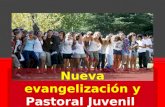 Nueva evangelización y Pastoral Juvenil. La nueva evangelización La nueva evangelización