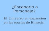 ¿Escenario o Personaje? El Universo en expansión en las teorías de Einstein.