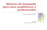 Motores de búsqueda para usos académicos y profesionales Lluís Codina (UPF) COBDC Barcelona, Enero 2007.
