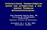 Interacciones farmacológicas entre las rifamicinas y los nuevos fármacos antirretrovirales. José Fernando García Goez. MD Servicio de Enfermedades Infecciosas.