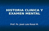 HISTORIA CLINICA Y EXAMEN MENTAL Prof. Ps. José Luis Rossi M.