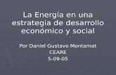 La Energía en una estrategia de desarrollo económico y social Por Daniel Gustavo Montamat CEARE5-09-05.