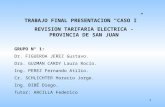 1 TRABAJO FINAL PRESENTACION CASO I REVISION TARIFARIA ELECTRICA - PROVINCIA DE SAN JUAN GRUPO N° 1: Dr. FIGUEROA JEREZ Gustavo. Dra. GUZMAN CARDY Laura.