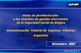 Visita de familiarización a los sistemas de gestión electrónica de la Seguridad Social de Bélgica Administración Federal de Ingresos Públicos Argentina.