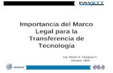 Importancia del Marco Legal para la Transferencia de Tecnología Ing. Héctor E. Chagoya C. Octubre, 2009.
