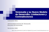Venezuela y su Nuevo Modelo de Desarrollo: Limitaciones y Contradicciones Leonardo Vera Universidad Central de Venezuela Escuela de Economía Noviembre.