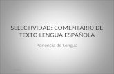 SELECTIVIDAD: COMENTARIO DE TEXTO LENGUA ESPAÑOLA Ponencia de Lengua 15/11/20131.