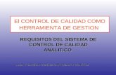 El CONTROL DE CALIDAD COMO HERRAMIENTA DE GESTION REQUISITOS DEL SISTEMA DE CONTROL DE CALIDAD ANALITICO ALBA C GARZON. CONSULTANT QUALITY CONTROL.
