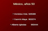 México, años 50 Verónica Vela925389 Yazmín Maya953374 Alberto Iglesias993444.