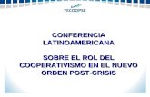 CONFERENCIA LATINOAMERICANA SOBRE EL ROL DEL COOPERATIVISMO EN EL NUEVO ORDEN POST-CRISIS.