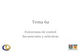 Tema 6a Estructuras de control Secuenciales y selectivas.
