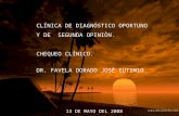 CLÍNICA DE DIAGNÓSTICO OPORTUNO Y DE SEGUNDA OPINIÒN. CHEQUEO CLÍNICO. DR. FAVELA DORADO JOSÈ EUTIMIO. 13 DE MAYO DEL 2008.