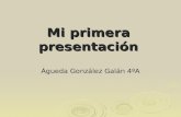 Mi primera presentación Águeda González Galán 4ºA.