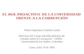 EL ROL PROACTIVO DE LA UNIVERSIDAD FRENTE A LA CORRUPCIÓN Nubia Esperanza Urueña Cortés Directora del Grupo Interdisciplinario de Estudio sobre la Corrupción.
