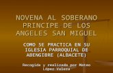 NOVENA AL SOBERANO PRINCIPE DE LOS ANGELES SAN MIGUEL COMO SE PRACTICA EN SU IGLESIA PARROQUIAL DE ABENGIBRE (ALBACETE) Recogida y realizada por Mateo.