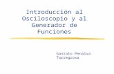 Introducción al Osciloscopio y al Generador de Funciones Gonzalo Penalva Torregrosa.