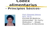 Codex alimentarius - Principios básicos- Prof. Elisaveta Stikova M.D., Ph.D. Escuela de Medicina Universidad St. Cyril y Methodius – Skopje República de.