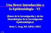BC Jung Una Breve Introducción a la Epidemiología - VI (Bases de la Investigación y de las Metodologías de la Investigación Epidemiológica) Betty C. Jung,