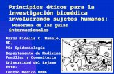 Principios éticos para la investigación biomédica involucrando sujetos humanos: Panorama de las guías internacionales Maria Fidelis C. Manalo, MD, MSc.