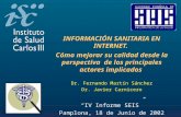 INFORMACIÓN SANITARIA EN INTERNET. Cómo mejorar su calidad desde la perspectiva de los principales actores implicados Dr. Fernando Martín Sánchez Dr. Javier.