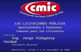 Manzanillo, Colima a 6 de noviembre de 2003 LAS LICITACIONES PÚBLICAS Oportunidades y Problemas Comunes para los Licitantes Expositor: Ing. Jorge Videgaray.
