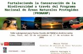 PROFONANPE – PERÚ Fortaleciendo la Conservación de la Biodiversidad a través del Programa Nacional de Áreas Naturales Protegidas (PRONANP) Taller subregional.