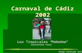 Carnaval de Cádiz 2002 Los Tropicales Palestina Diego Canelada Soria Constantino Tovar.
