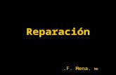 Reparación.F. Mena. MD. Reparación Sustitución de células muertas o dañadas por células sanas.