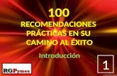 100 RECOMENDACIONES PRÁCTICAS EN SU CAMINO AL ÉXITO Introducción 1 1.