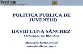 POLITICA PUBLICA DE JUVENTUD DAVID LUNA SÁNCHEZ CONCEJAL DE BOGOTA dluna@davidluna.com.co.