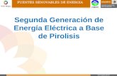 FUENTES RENOVABLES DE ENERGIA Segunda Generación de Energía Eléctrica a Base de Pirolisis.