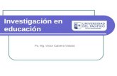 Investigación en educación Ps. Mg. Víctor Cabrera Vistoso.
