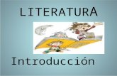 LITERATUR A Introducción. ¿Qué es la Literatura? La literatura es aquel arte en el que el instrumento utilizado son las palabras, por ende, se trata de.
