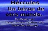 Hércules Un héroe de otro mundo. Realizado por: Irene Castelos Cortizas 4ºC Saturnino Montojo.