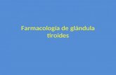 Farmacología de glándula tiroides. Introducción – Fisiología Hormonas tiroideas Antitiroideos Otros.