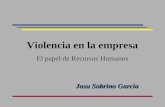 Violencia en la empresa El papel de Recursos Humanos Josu Sobrino García.