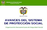 Ministerio de la Protección Social República de Colombia AVANCES DEL SISTEMA DE PROTECCIÓN SOCIAL Organización Iberoamericana de Seguridad Social.
