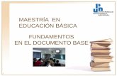 1 MAESTRÍA EN EDUCACIÓN BÁSICA FUNDAMENTOS EN EL DOCUMENTO BASE.