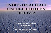 INDUSTRIALIZACIÓN DEL LITIO EN BOLIVIA Juan Carlos Zuleta Calderón 26 de mayo de 2011.