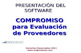 PRESENTACIÓNDEL SOFTWARE COMPROMISO para Evaluación de Proveedores Derechos Reservados 2011 Derechos Reservados 2011.
